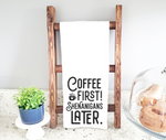 Coffee First Shenanigans Later Kitchen Towel