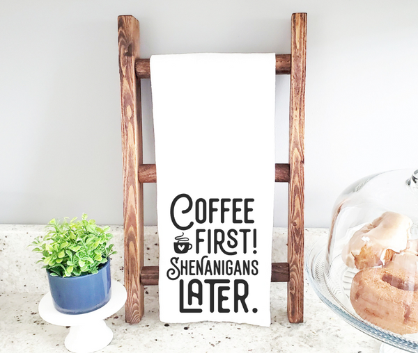 Coffee First Shenanigans Later Kitchen Towel