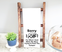 Sorry for What I Said While We Were Park Camper Kitchen Towel