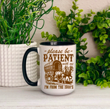 Please Be Patient With Me , I'm From the 1900's Ceramic Mug