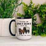 Please Be Patient With Me, I'm From the 1900's Ceramic Mug