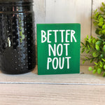 Better Not Pout Freestanding Sign