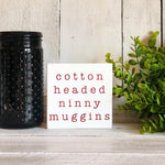 Cotton Headed Ninny Muggin Small Holiday Sign