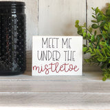 Meet Me Under the Mistletoe Freestanding Holiday Sign
