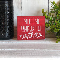 Meet Me Under the Mistletoe Freestanding Holiday Sign
