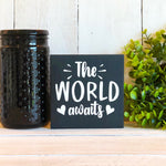 The World Awaits Freestanding Sign