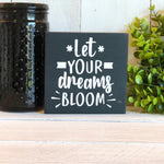 Let Your Dreams Bloom Freestanding Sign