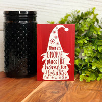 There's Gnome Place Like Home for the Holidays freestanding Sign