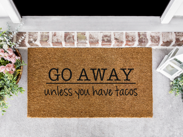 Go Away, Unless You Have Tacos Front Door Mat