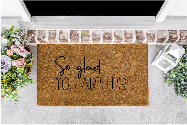 So Glad You Are Here Front Door Mat