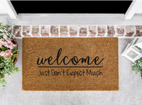 Welcome, Just Don't Expect Much Front Door Mat