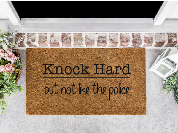 Knock Hard, But Not Like the Police Front Door Mat