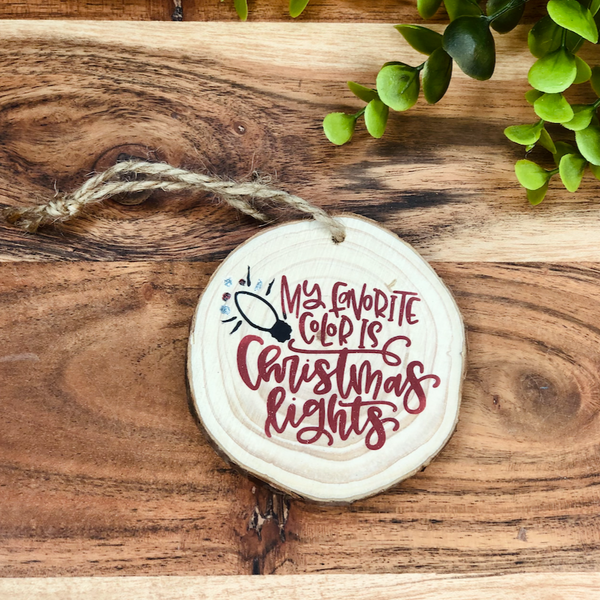 My Favorite Color is Christmas Lights Wood Slice Christmas Ornament