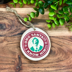 SANTA! I KNOW HIM!  Wood Slice Christmas Ornament