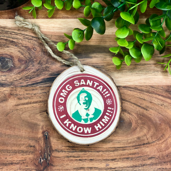 SANTA! I KNOW HIM!  Wood Slice Christmas Ornament