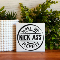 Wake Up and Kick Ass Inspirational/Motivational Freestanding Sign