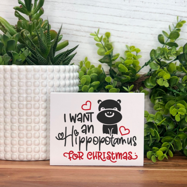 I Want a Hippopotamus for Christmas Freestanding Sign