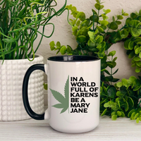 In a World Full of Karens, Be a Mary Jane Ceramic Mug