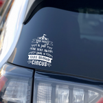 Our Family is one Tent Away From a Full Blown Circus Car Window Sticker