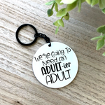 We're Going to Need an Adultier Adult Aluminum Keychain