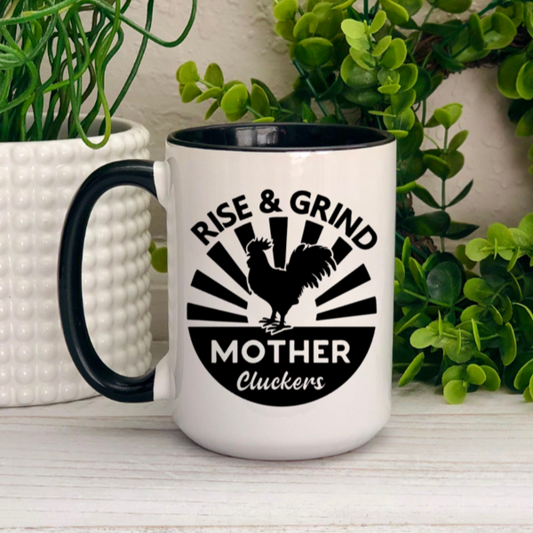 Rise and Grind Mother Cluckers Ceramic Mug