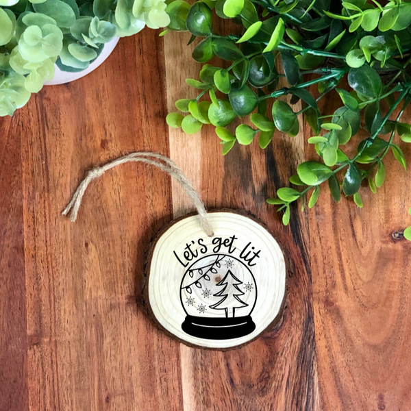 Lets Get Lit Snowglobe Wood Slice Christmas Ornament