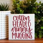 Cotton Headed Ninny Muggin Freestanding Holiday Sign