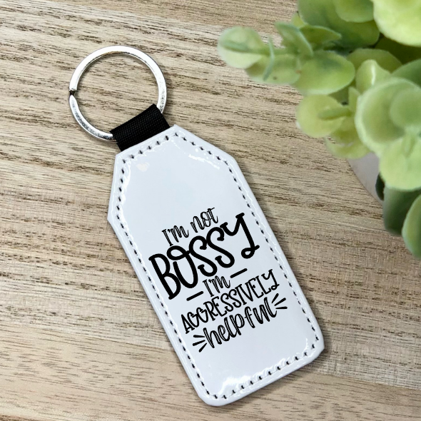 I'm Not Bossy Just Aggressively Helpful Glitter Backed Faux Leather Keychain