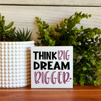 Think Big Dream Bigger Freestanding Wood Sign
