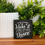 If You Stumble Make it Part of the Dance Freestanding Wood Sign
