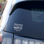 Adulthood is the Worst Hood I've Ever Lived in Car Window Sticker