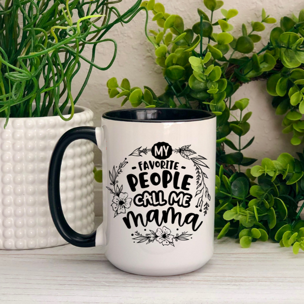 My Favorite People Call Me Mama 15oz Ceramic Mug