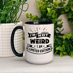 I'm Not Weird I'm Limited Edition Ceramic Mug