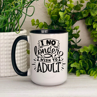 I No Longer Wish to Adult Ceramic Mug