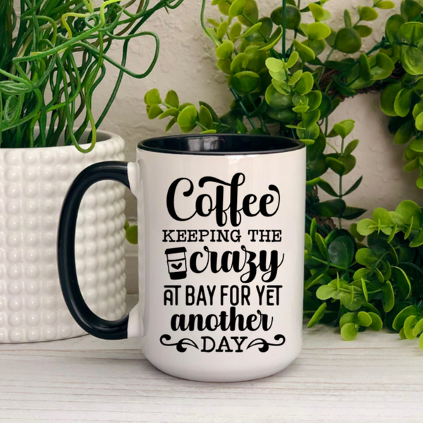 Coffee Keeping the Crazy at Bay Ceramic Mug