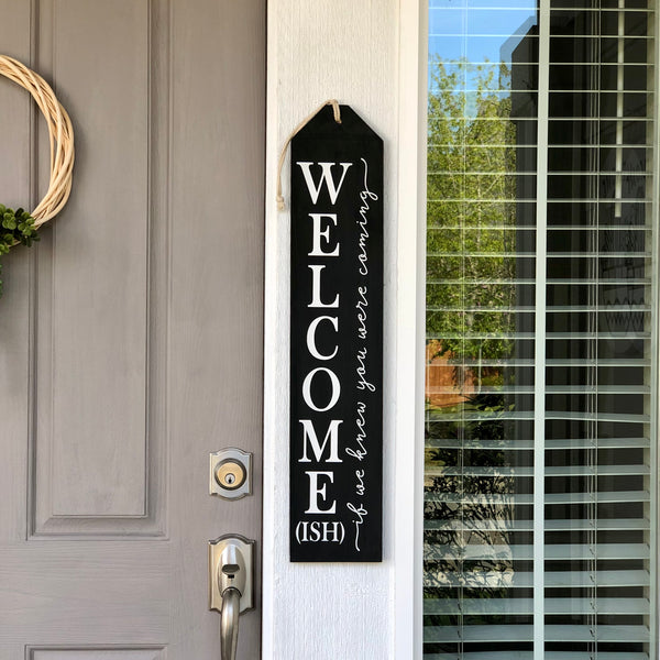 Welcome(ish) Front Door/Porch Tag Sign