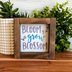 Bloom Grow Blossom Chunky Framed Mini Sign